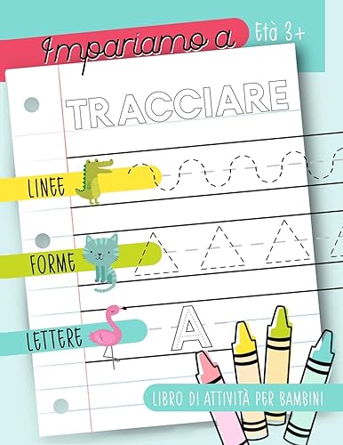 Impariamo a tracciare: Linee forme lettere: Libro di attività per bambini: Età 3+