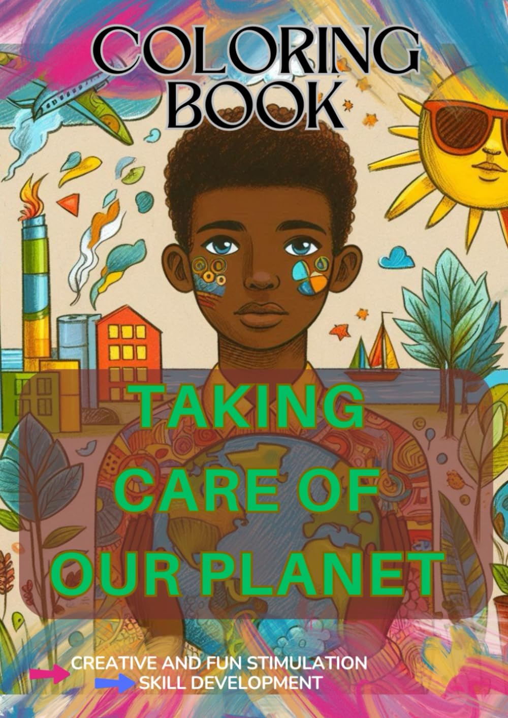 Coloring Book : Taking care of our planet: An Educational and Fun Coloring Book on Ecology to Teach Children About Protecting the Environment!