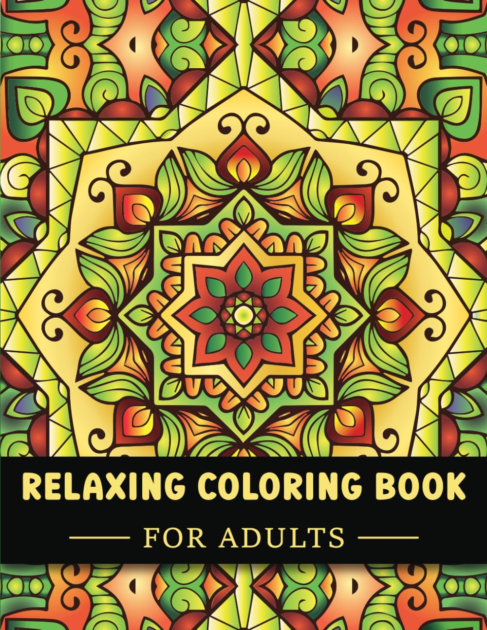 Relaxing Coloring Book For Adults: Amazing Patterns, Floral and Mandala Art for Stress and Anxiety Relief