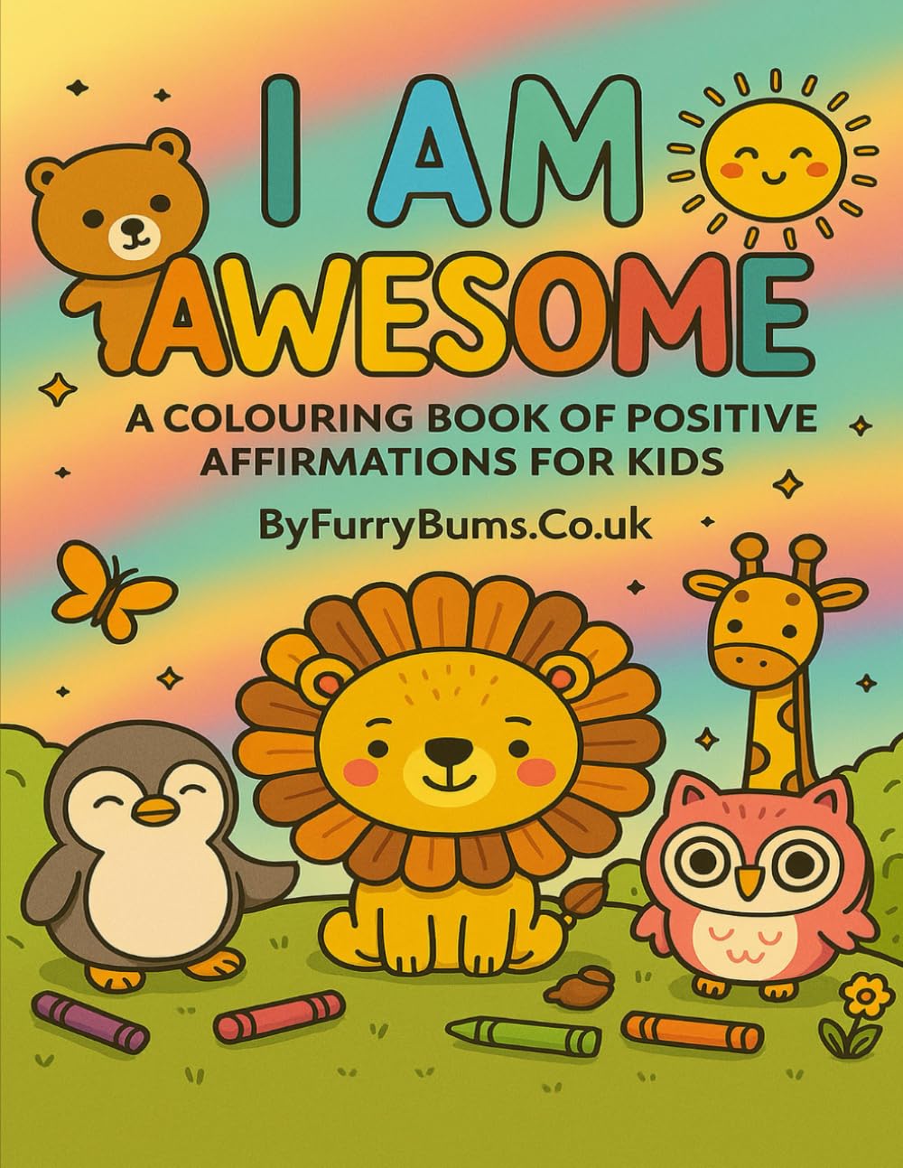I Am Awesome - A Colouring Book of Positive Affirmations for Kids: Build Confidence, Mindfulness and Creativity Through Colouring