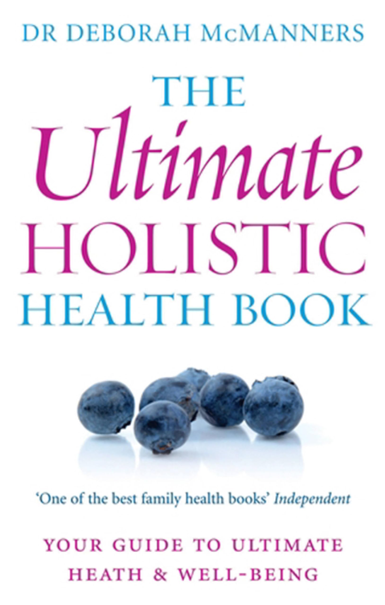 The Ultimate Holistic Health Book: Your guide to health & ultimate well-being