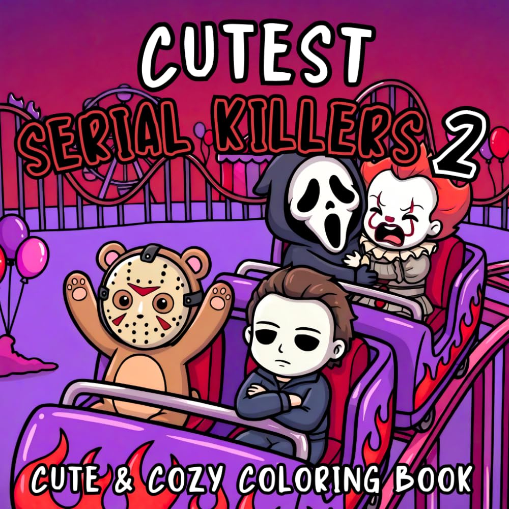 Cutest Serial Killers 2: A Spooky Cute Horror Parody Coloring Book for Adults Filled with Cozy Crime Scenes, Adorable Slashers, Silly Dark Humor and Halloween Fun
