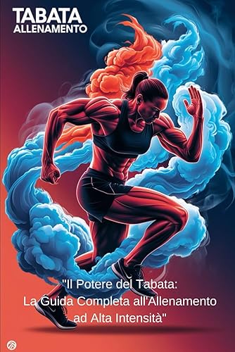 "Il Potere del Tabata: La Guida Completa all'Allenamento ad Alta Intensità": "Scopri i Segreti dell'Allenamento che Trasforma il Corpo e la Mente in Soli 4 Minuti"