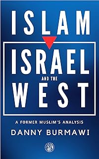 ISLAM, ISRAEL AND THE WEST: A Former Muslim's Analysis