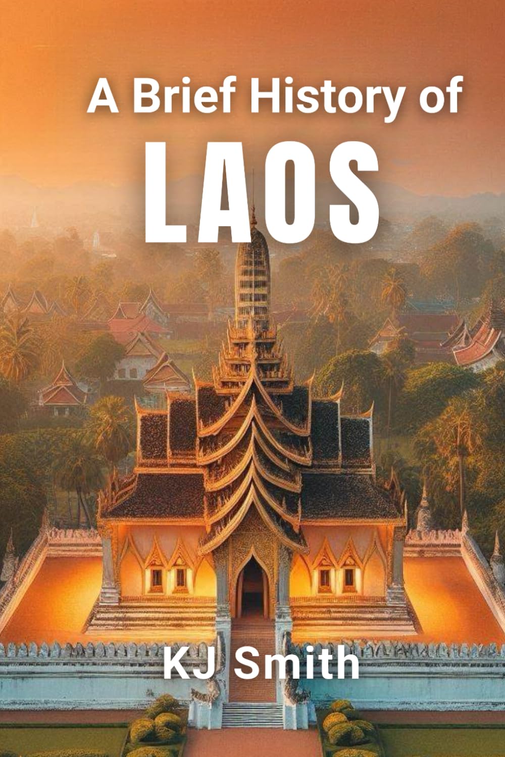 A Brief History of Laos (A Brief History - Around the World Edition)