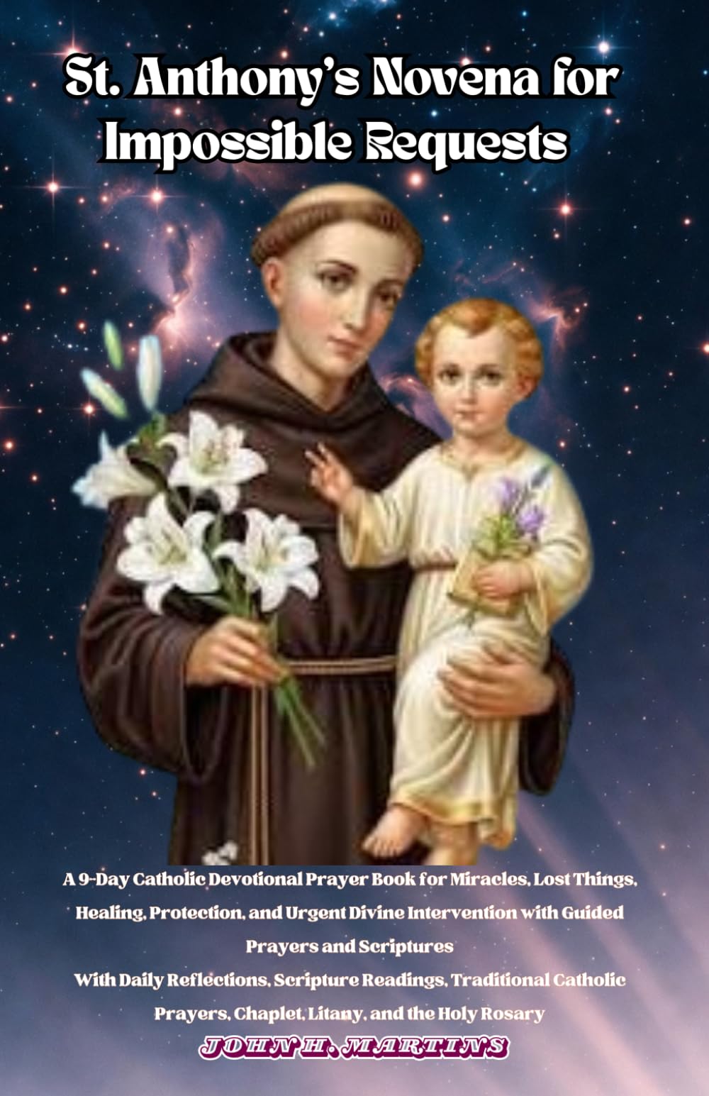 St. Anthony’s Novena for Impossible Requests: A 9-Day Catholic Devotional Prayer Book for Miracles, Lost Things, Healing, Protection, and Urgent Divine Intervention with Guided Prayers and Scriptures