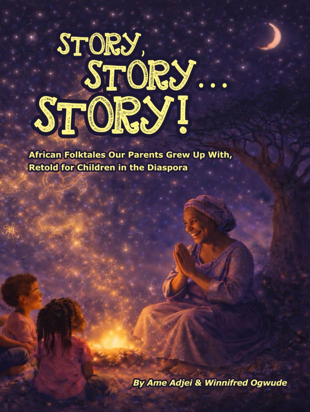 Story, Story... Story!: African Folktales Our Parents Grew Up With, Retold for Children in the Diaspora