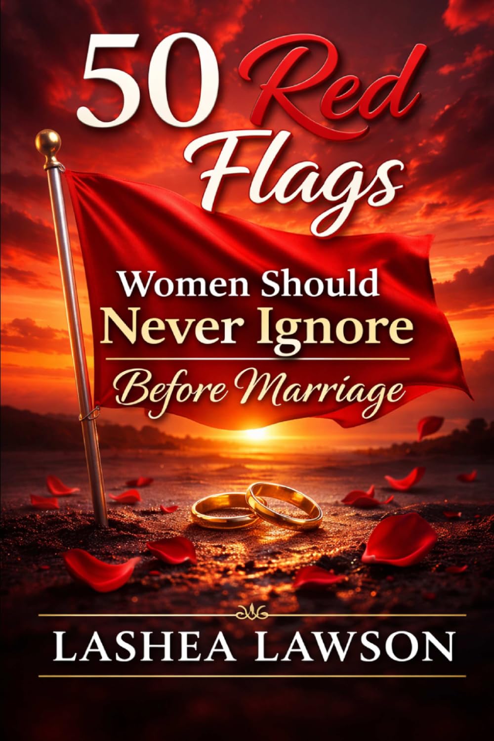 50 Red Flags Women Should Never Ignore: A Christian Woman’s Guide to Choosing Wisely Before Marriage (Choose Wisely Relationship Series)