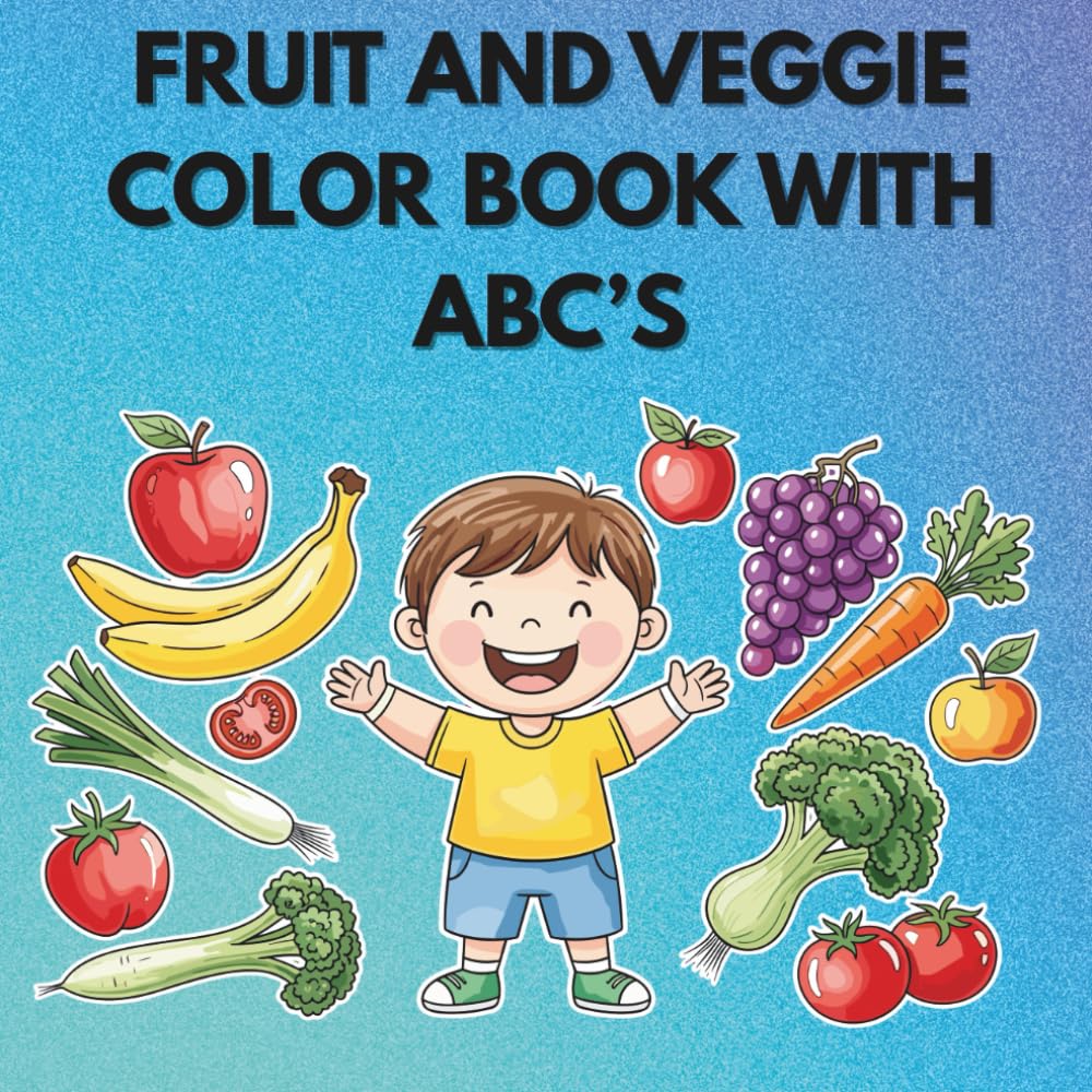 Fruit and Veggie Color Book With ABC's: Educational for kids ages 3-12