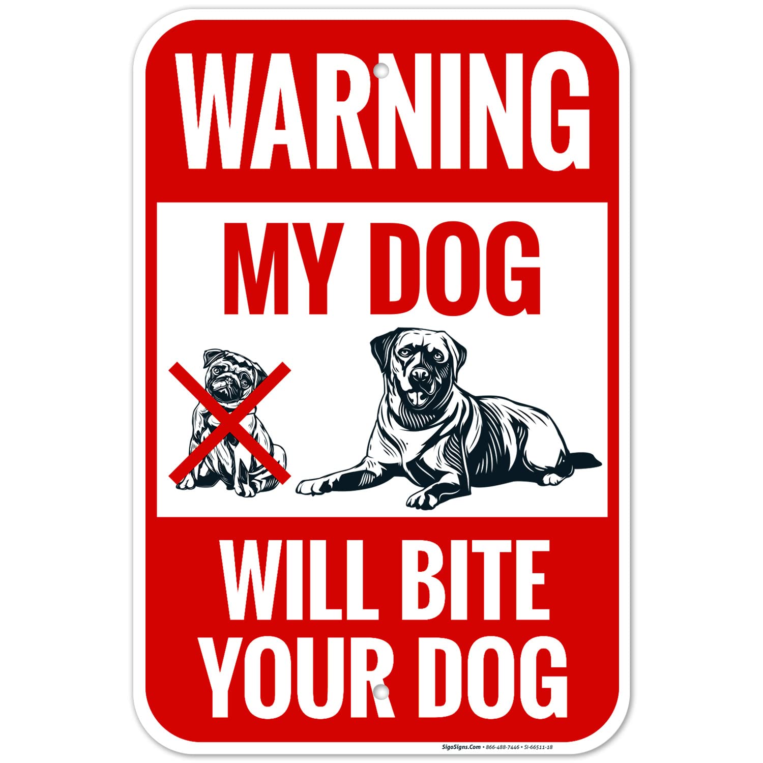 My Dog Will Bite Your Dog Sign, 12x18 Inches, Rust Free .063 Aluminum, Fade Resistant, Made in USA