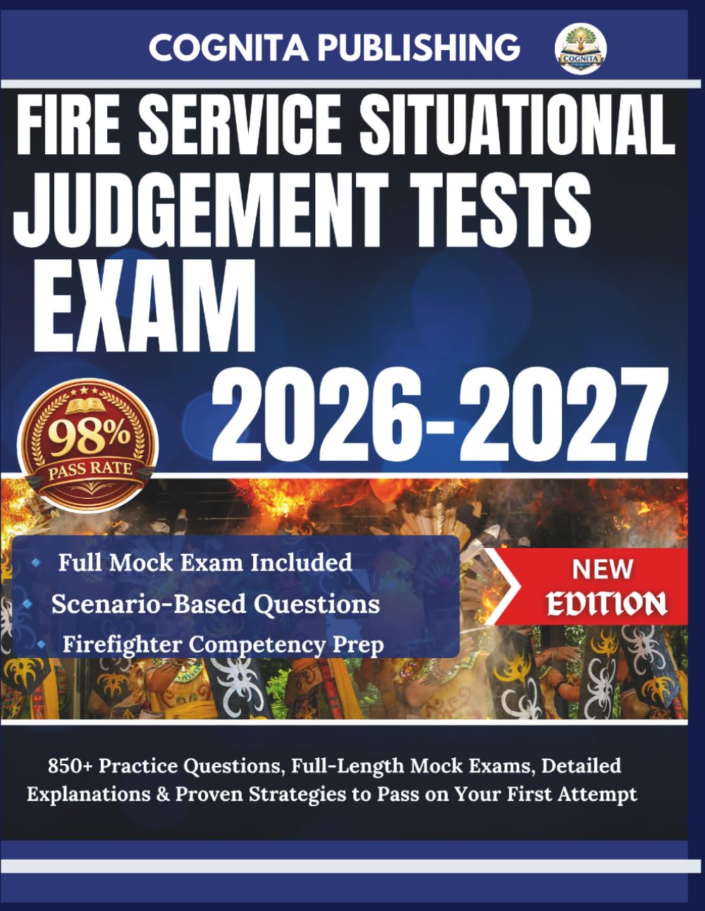 FIRE SERVICE SITUATIONAL JUDGEMENT TESTS 2026-2027: 850+ Practice Questions, Full-Length Mock Exams, Detailed Explanations & Proven Strategies to Pass on Your First Attempt