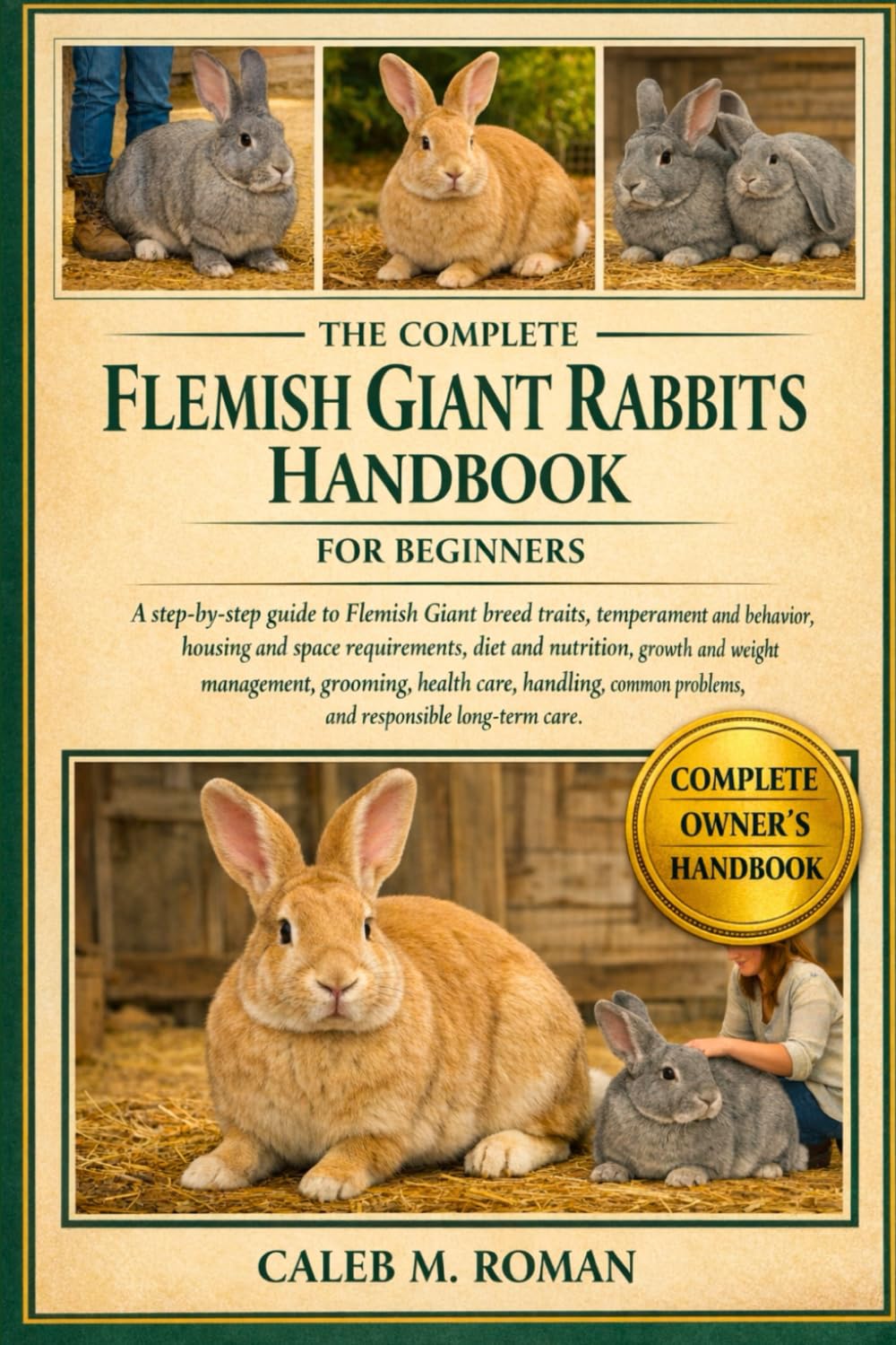 THE COMPLETE FLEMISH GIANT RABBITS HANDBOOK FOR BEGINNERS: A Step-by-Step Guide to Flemish Giant Breed Traits, Temperament and Behavior, Housing and ... Problems, and Responsible Long-Term Care
