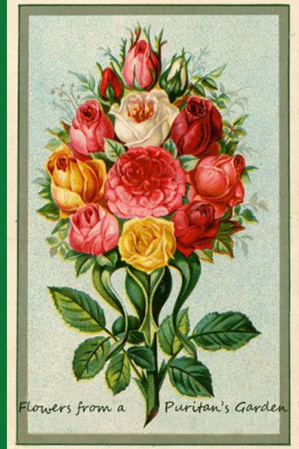 FLOWERS FROM A PURITAN'S GARDEN, Annotated and Illustrated.