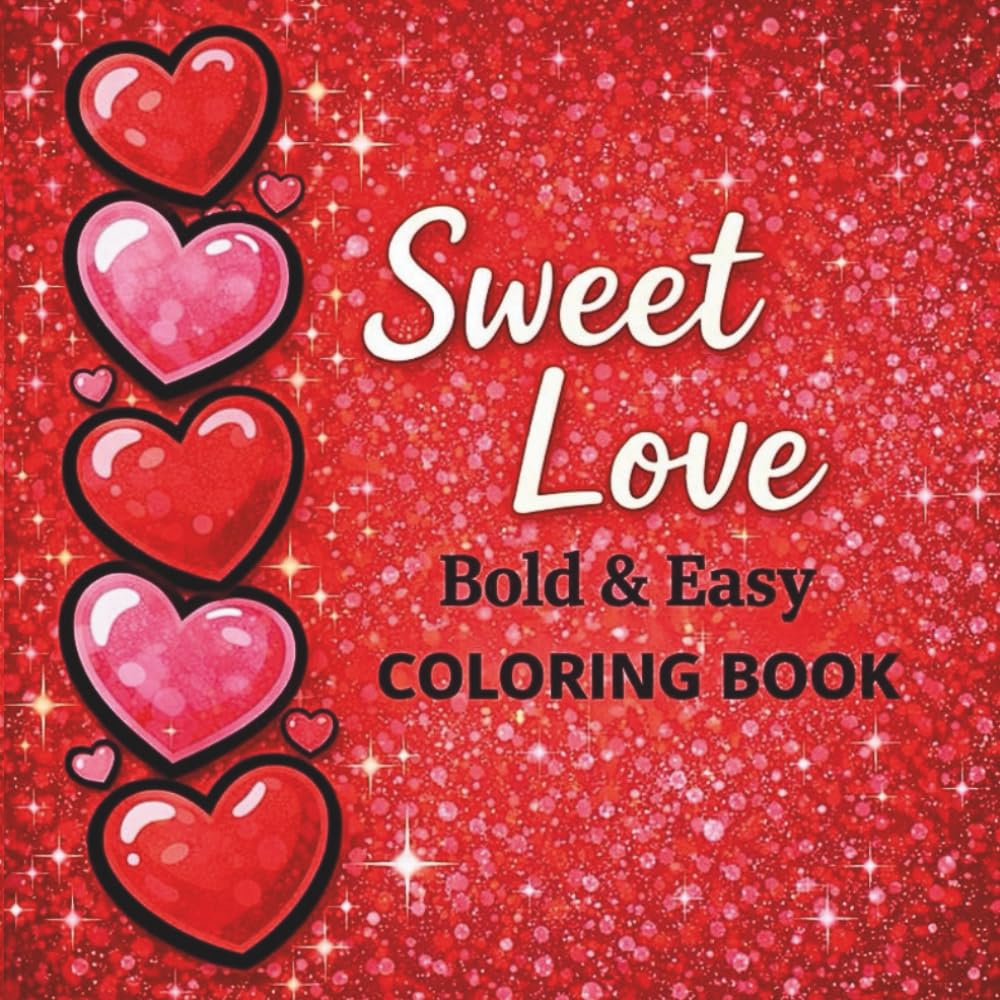 Sweet Love – Bold & Easy Coloring Book: Simple Valentine Designs for Stress Relief and Relaxation