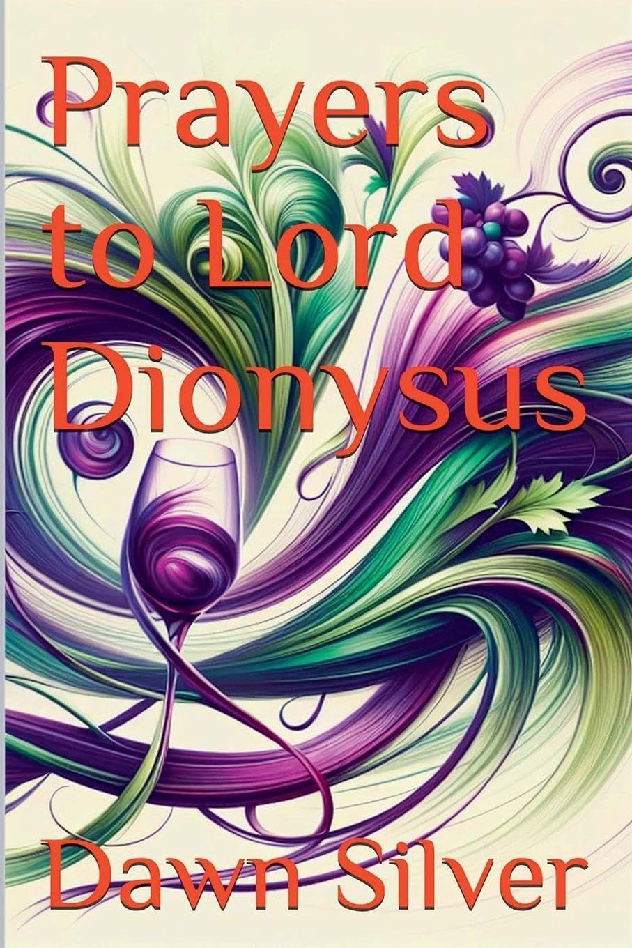 Prayers to Lord Dionysus: 9 (Prayers to the Greek Pantheon)