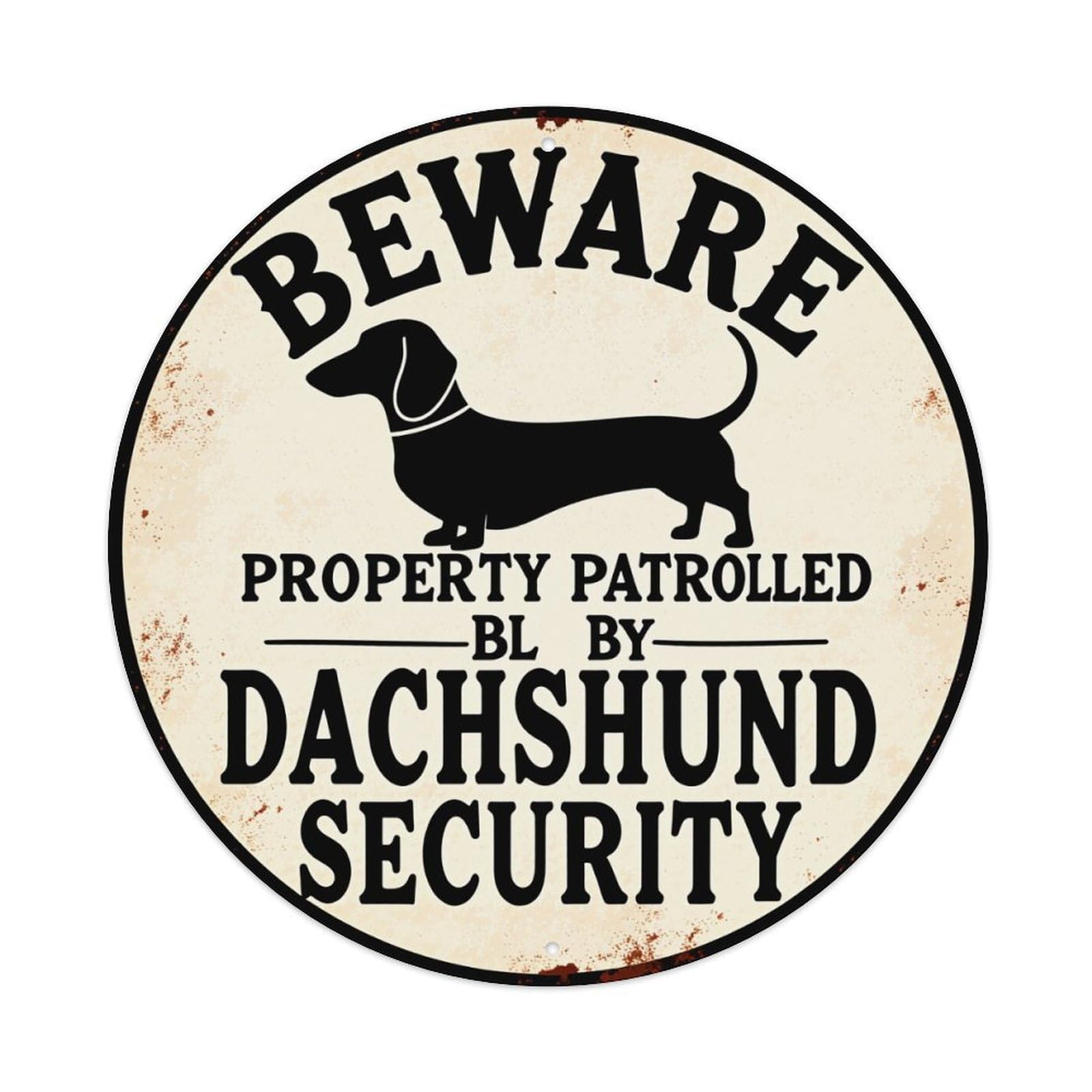 Beware Property Patrolled By Dachshund Security Vintage Metal Tin Sign Retro Wall Decor for Home Bar Garage Cafe, Indoor & Outdoor Decorative，circle Metal Poster, 8x8 Inch