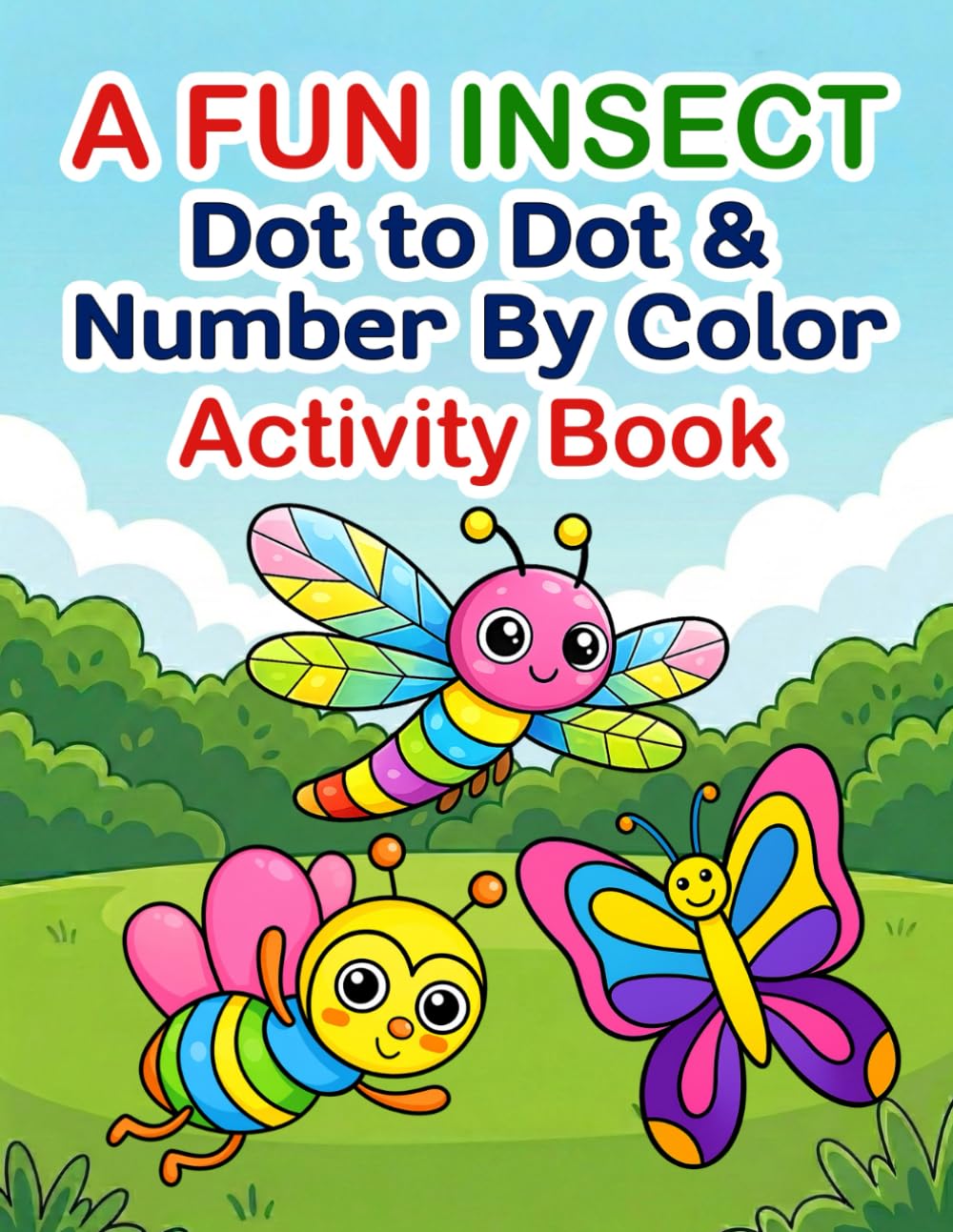 A Fun Insect Dot to dot and number by color Activity Book: 30 Creative Insect Activities Dot-to-Dot Puzzles and Color-by-Number Fun with Bugs