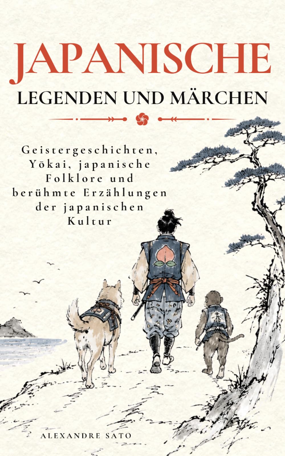 Japanische Legenden und Märchen: Geistergeschichten, Yōkai, japanische Folklore und berühmte Erzählungen der japanischen Kultur