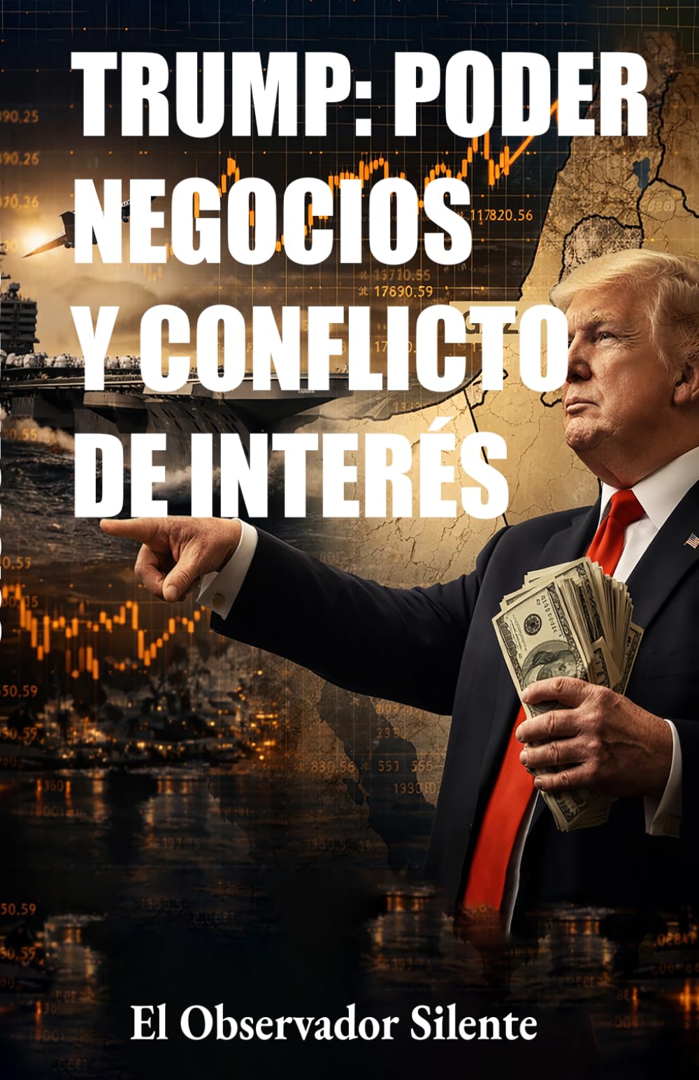 Trump poder negocios y conflicto de interés: Una investigación sobre familia, mercados y recursos estratégicos