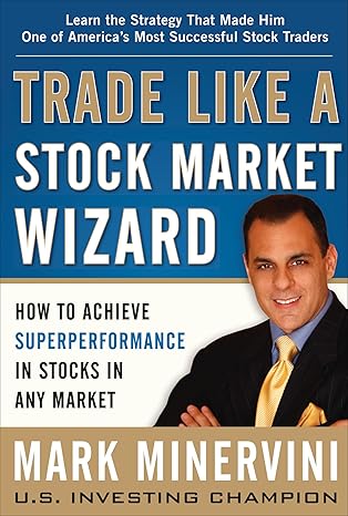 Trade Like a Stock Market Wizard: How to Achieve Super Performance in Stocks in Any Market-Wow! eBook