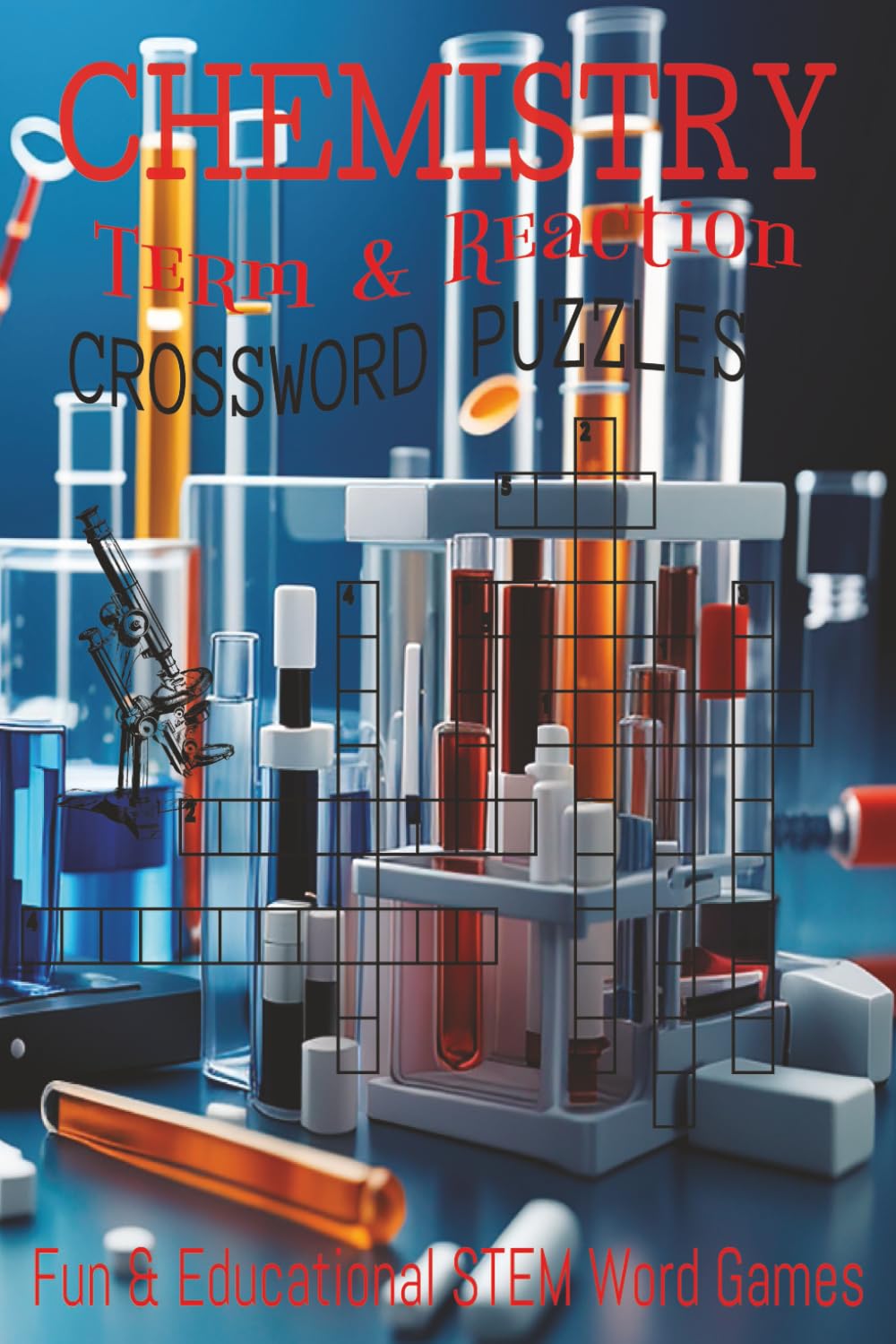 Chemistry Term & Reaction Crossword Puzzles: Crossword Puzzles with Easy to Read Print about Chemistry, Chemical Bond, Lab Equipment and More | 6 x 9 ... ... For Fun & Educational STEM Word Games