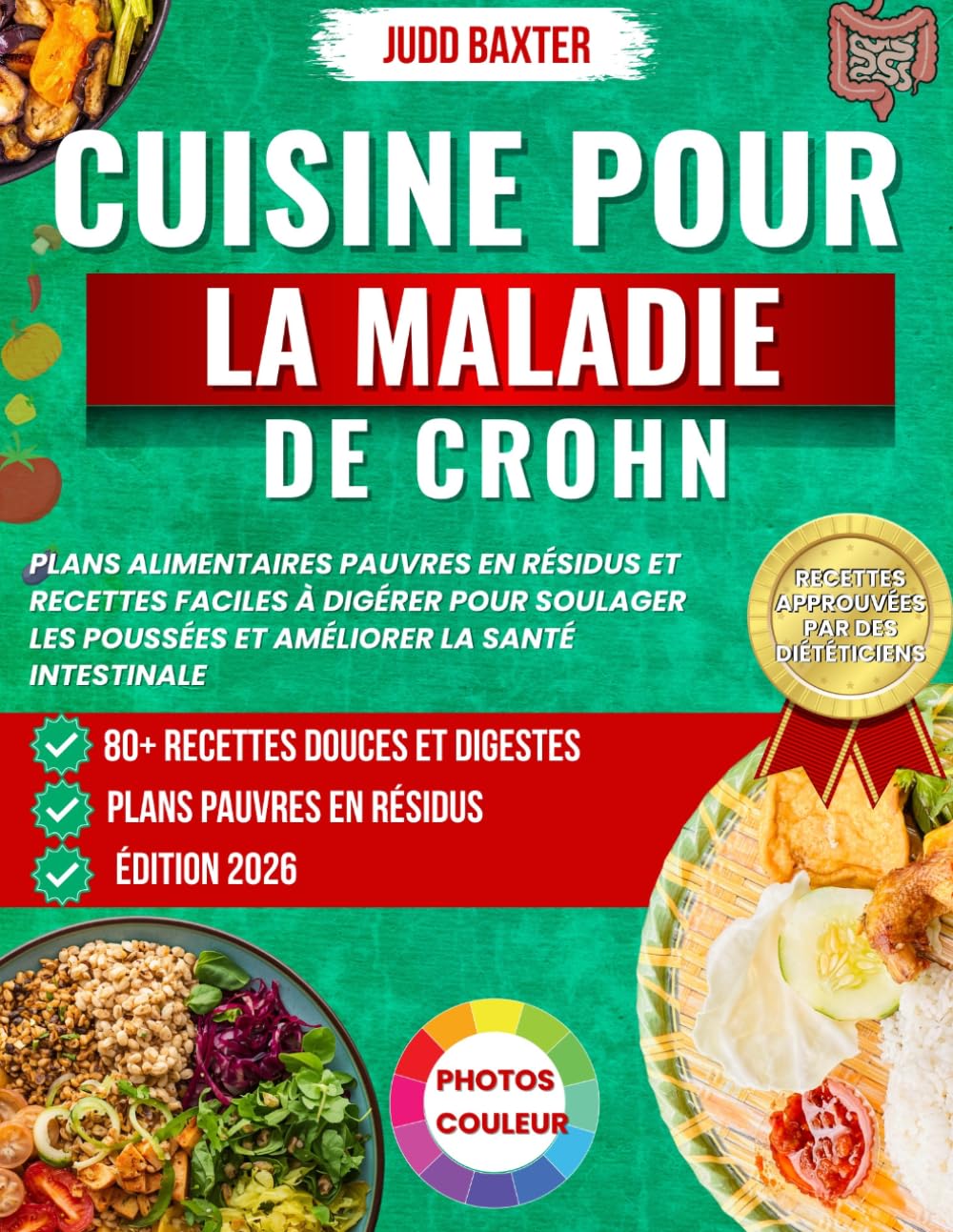 Cuisine pour la Maladie de Crohn: Plans alimentaires pauvres en résidus et recettes faciles à digérer pour soulager les poussées et améliorer la santé intestinale (The Bowel Health & Recovery Series)