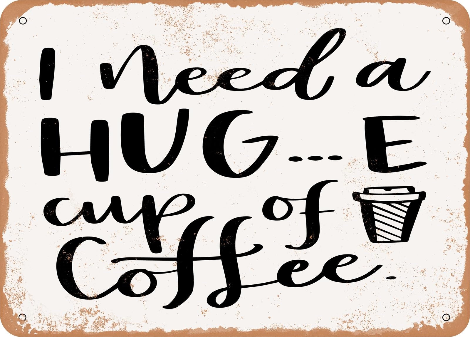 Miaomansenstore Metal Sign - I Need A Huge Cup Of Coffee - Vintage Look Sign Home Decor