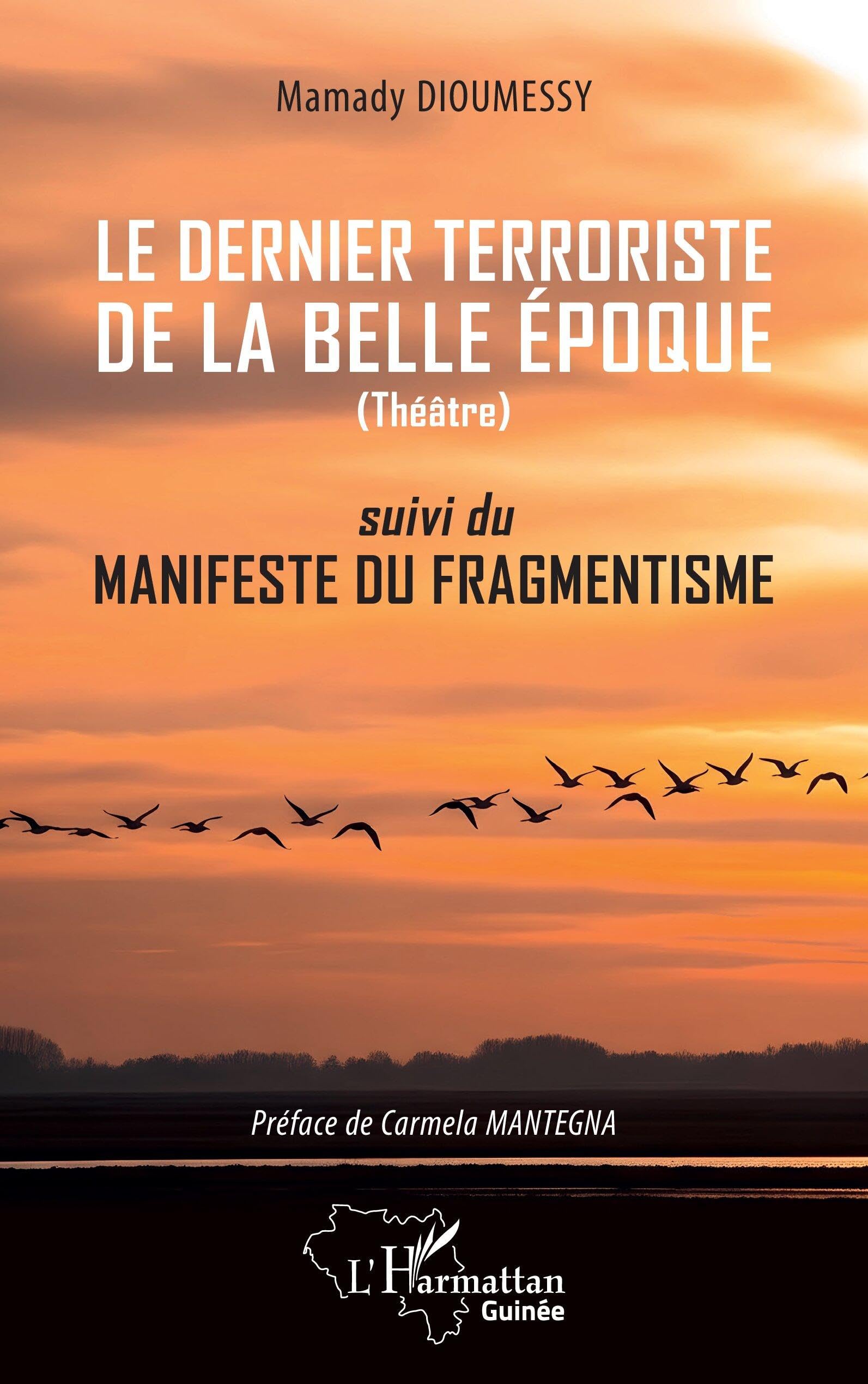 Le dernier terroriste de la belle époque: suivi du manifeste du fragmentiste (Harmattan Guinée)