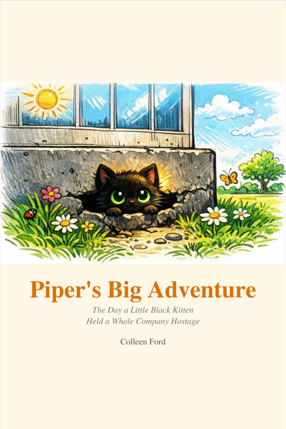 Piper's Big Adventure: The Day a Little Black Kitten Held a Whole Company Hostage