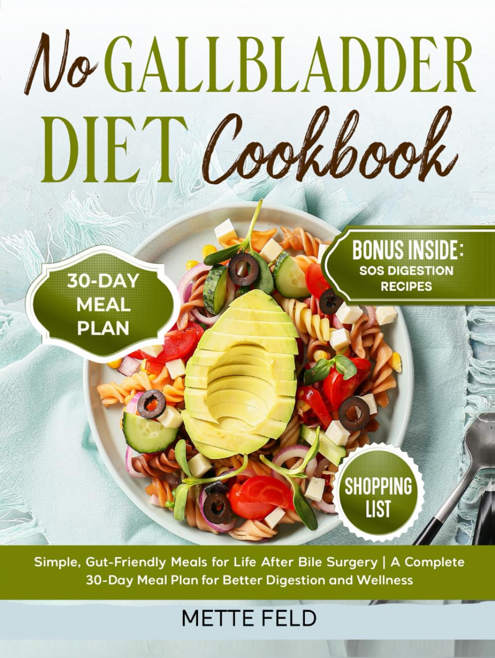 No Gallbladder Diet Cookbook: Simple, Gut-Friendly Meals for Life After Bile Surgery | A Complete 30-Day Meal Plan for Better Digestion and Wellness