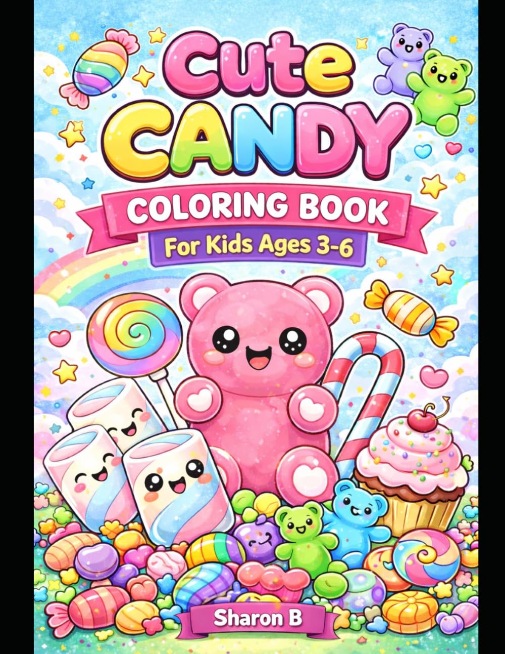 Cute Candy Coloring Book for Kids Ages 3-6: Fun Sweet Treats, Donuts, Cupcakes, Gummies & Ice Cream Coloring Pages: Easy and Fun Coloring Pages of ... Sweet Treats for Toddlers and Preschool Kids
