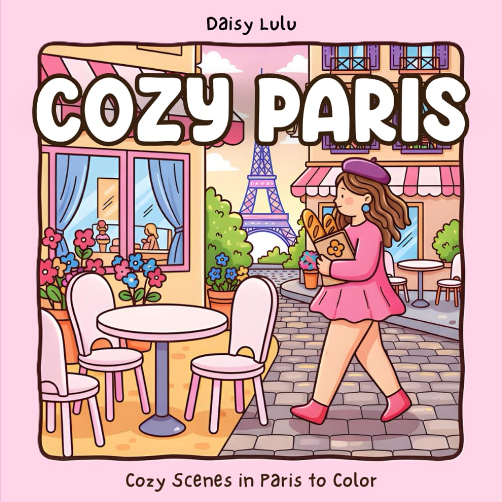 Cozy Paris - A Cute & Cozy Coloring Book for Kids & Adults: Bold & Easy Coloring Pages with Calm Parisian Cafés, Charming Streets, Flowers, Windows & ... & Stress Relief (Cozy Places Coloring Series)