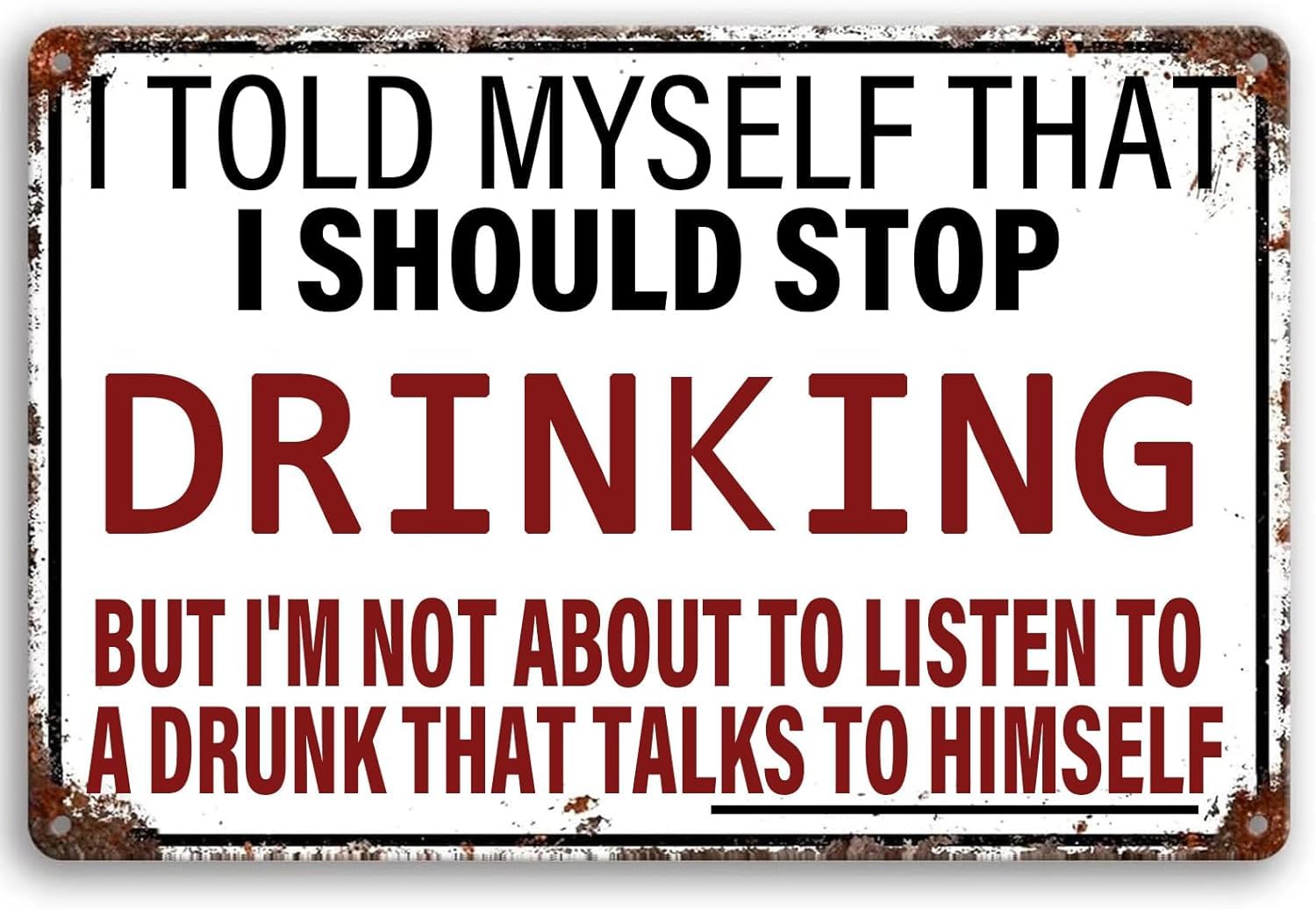 Funny Bar Sign, I Told Myself That I Should Stop Drinking Vintage Metal Signs Tin Painting for Home Bedroom Garage Office Cafe Bar Pub Decor Accessories 8 X 12 Inch