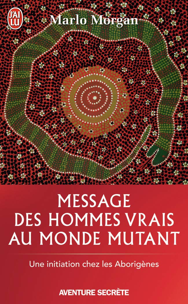 Message Des Hommes Vrais Au Monde Mutant: Une initiation chez les Aborigènes (Aventure Secrete)