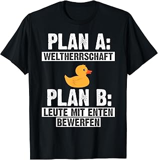 Plan A Weltherrschaft Plan B Leute mit Enten bewerfen T-Shirt