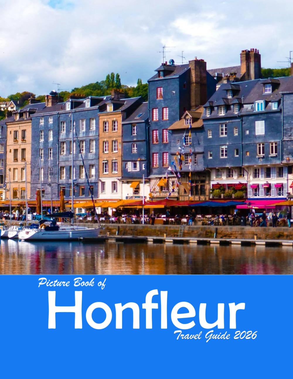 Honfleur, Normandy, France: A Visual Journey Through Stunning Landmarks, Travel and Nature lovers.