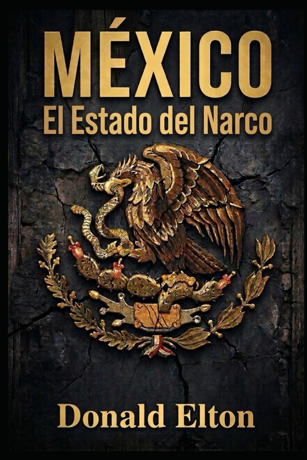 MÉXICO El Estado del Narco: Cómo el pasado creó el presente y determinará el futuro de México