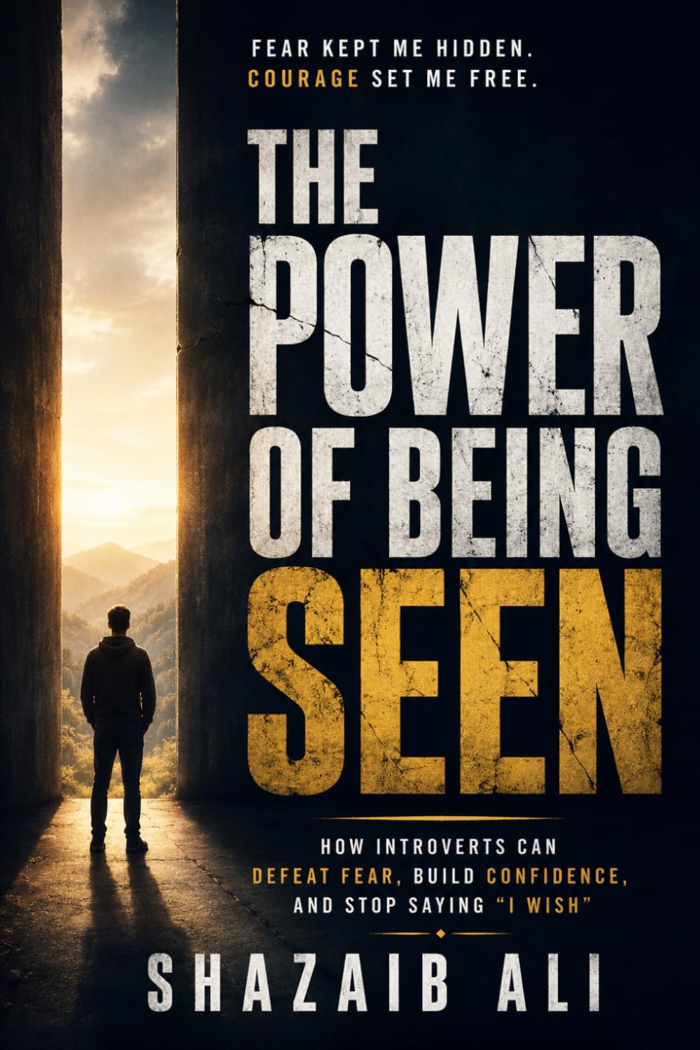 The Power of Being Seen: How Introverts Can Overcome Shyness, Build Confidence, Improve Communication Skills, Stop Overthinking, and Defeat Fear of Judgment in a World That Rewards Visibility