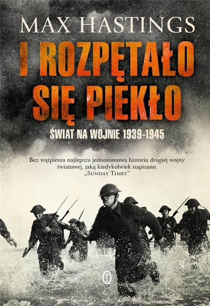I rozpętało się piekło: Świat na wojnie 1939-1945