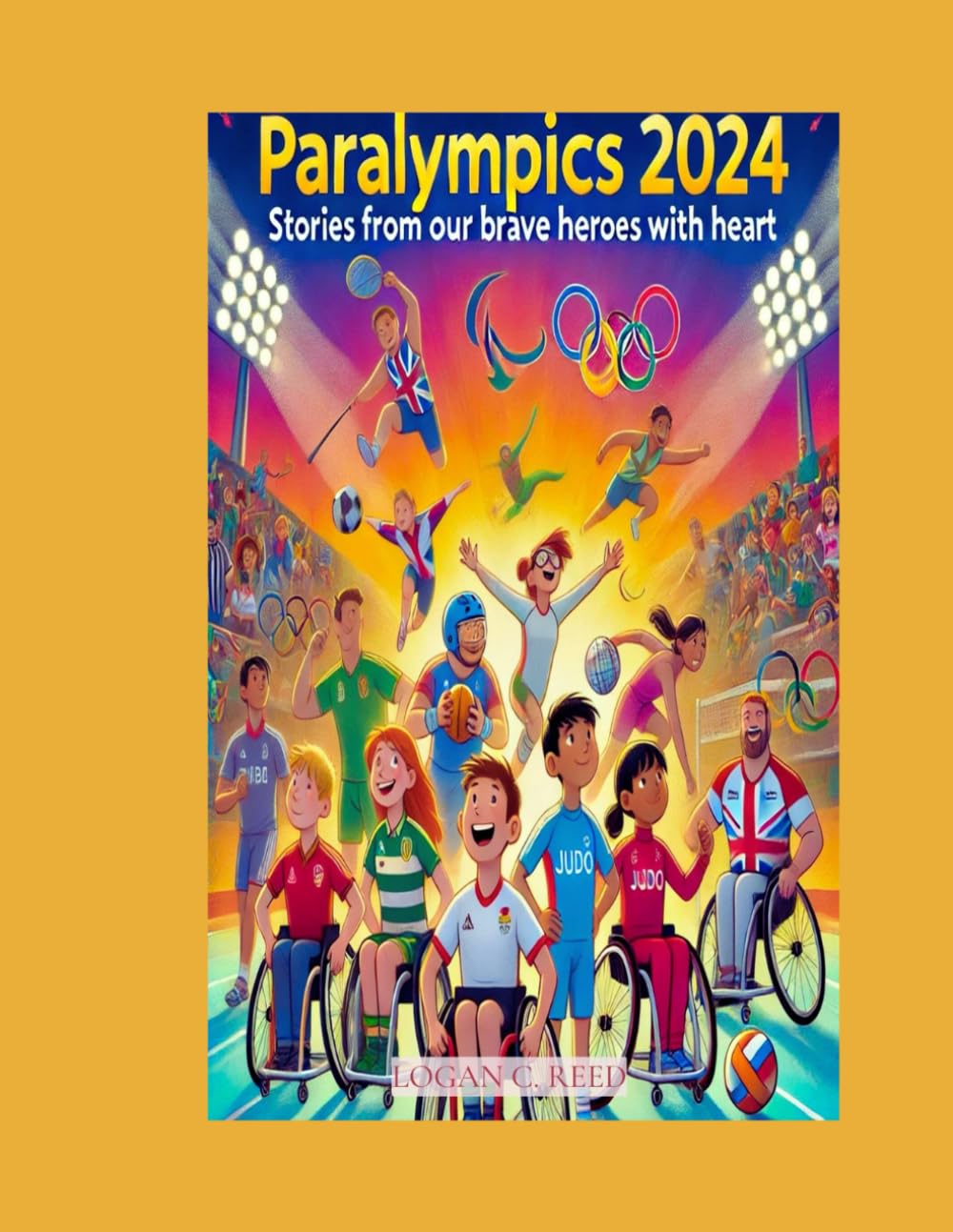 Paralympics 2024: Stories from Our Brave Heroes with Heart (Paralympic Games 2024)