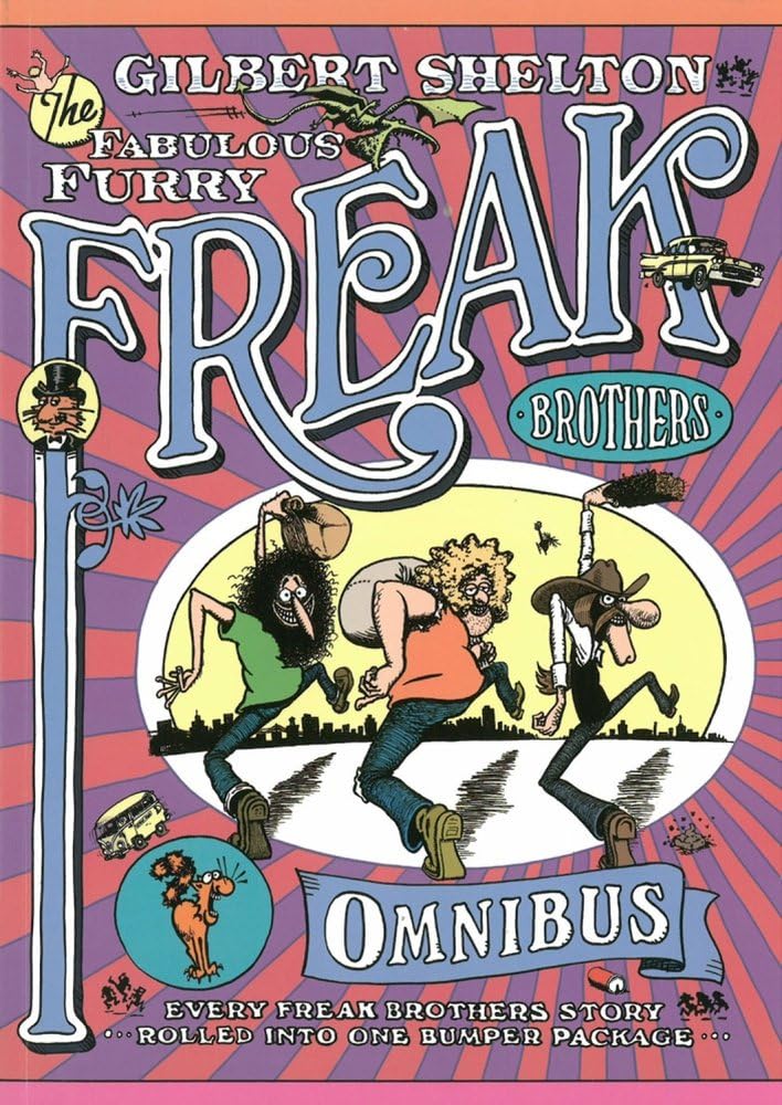 The Freak Brothers Omnibus: Every Freak Brothers Story Rolled into One Bumper Package