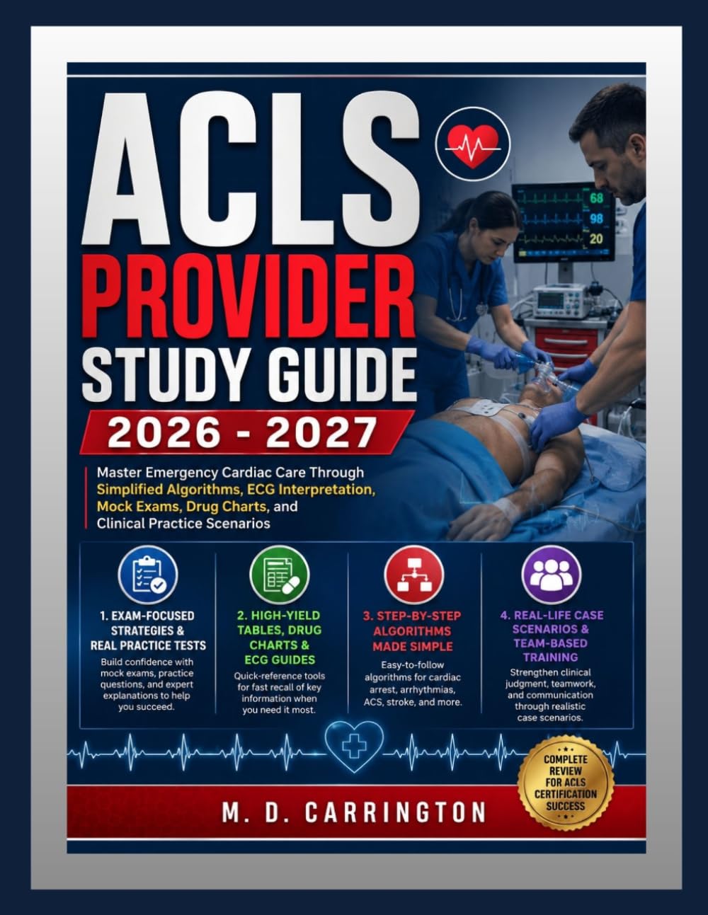 ACLS PROVIDER STUDY GUIDE 2026-2027: Master Emergency Cardiac Care Through Simplified Algorithms, ECG Interpretation, Mock Exams, Drug Charts, and Clinical Practice Scenarios