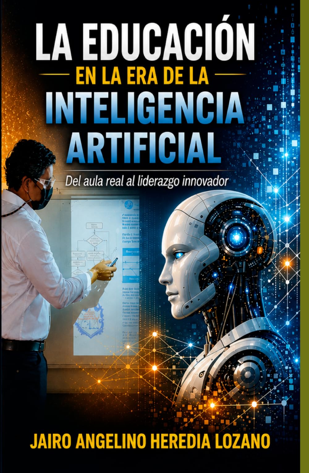 LA EDUCACIÓN EN LA ERA DE LA INTELIGENCIA ARTIFICIAL: Del aula tradicional al liderazgo innovador