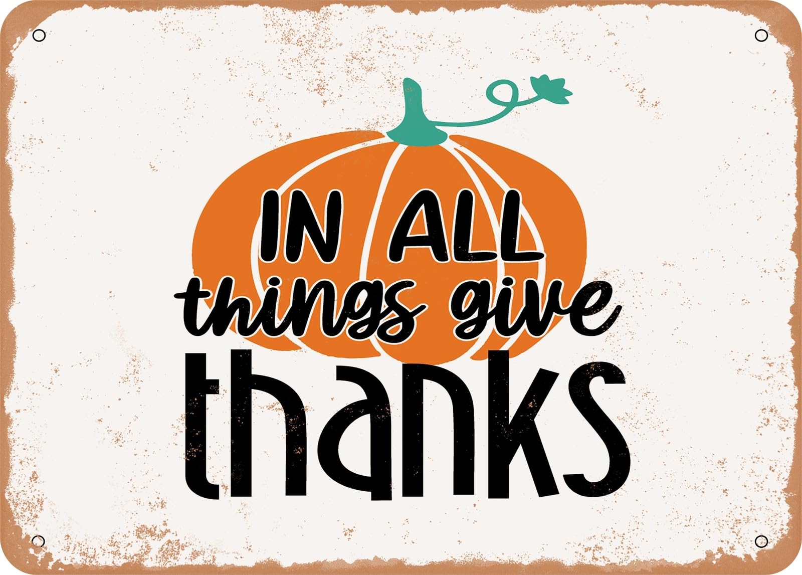 Miaomansenstore Metal Sign - In All Things Give Thanks - 4 - Vintage Look Sign Home Decor