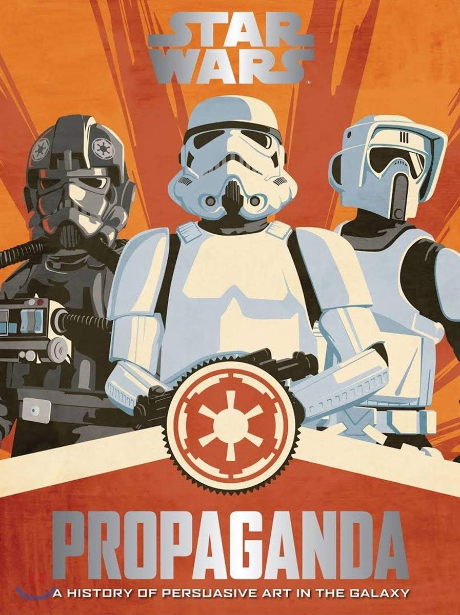 Star Wars Propaganda: A History of Persuasive Art in the Galaxy      Hardcover – October 25, 2016