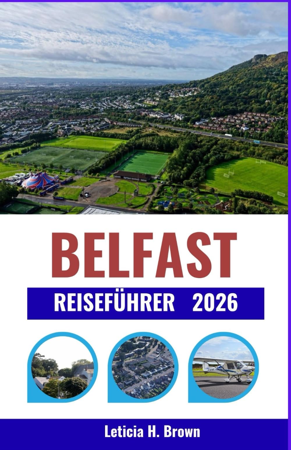 BELFAST REISEFÜHRER 2026: Vom Erbe der Titanic bis zum modernen Stadtleben: Entdecken Sie Kultur, Kulinarik und Küstenabenteuer in ganz Nordirland.
