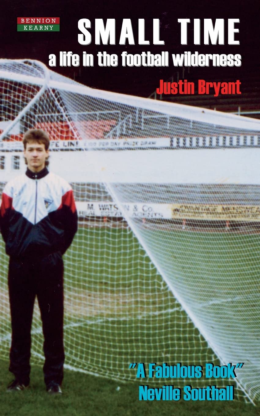 Small Time: A Life in the Football Wilderness (Football Autobiography)