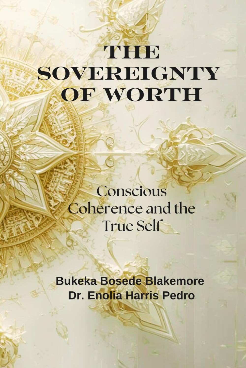 The Sovereignty of Worth: Conscious Coherence and the True Self