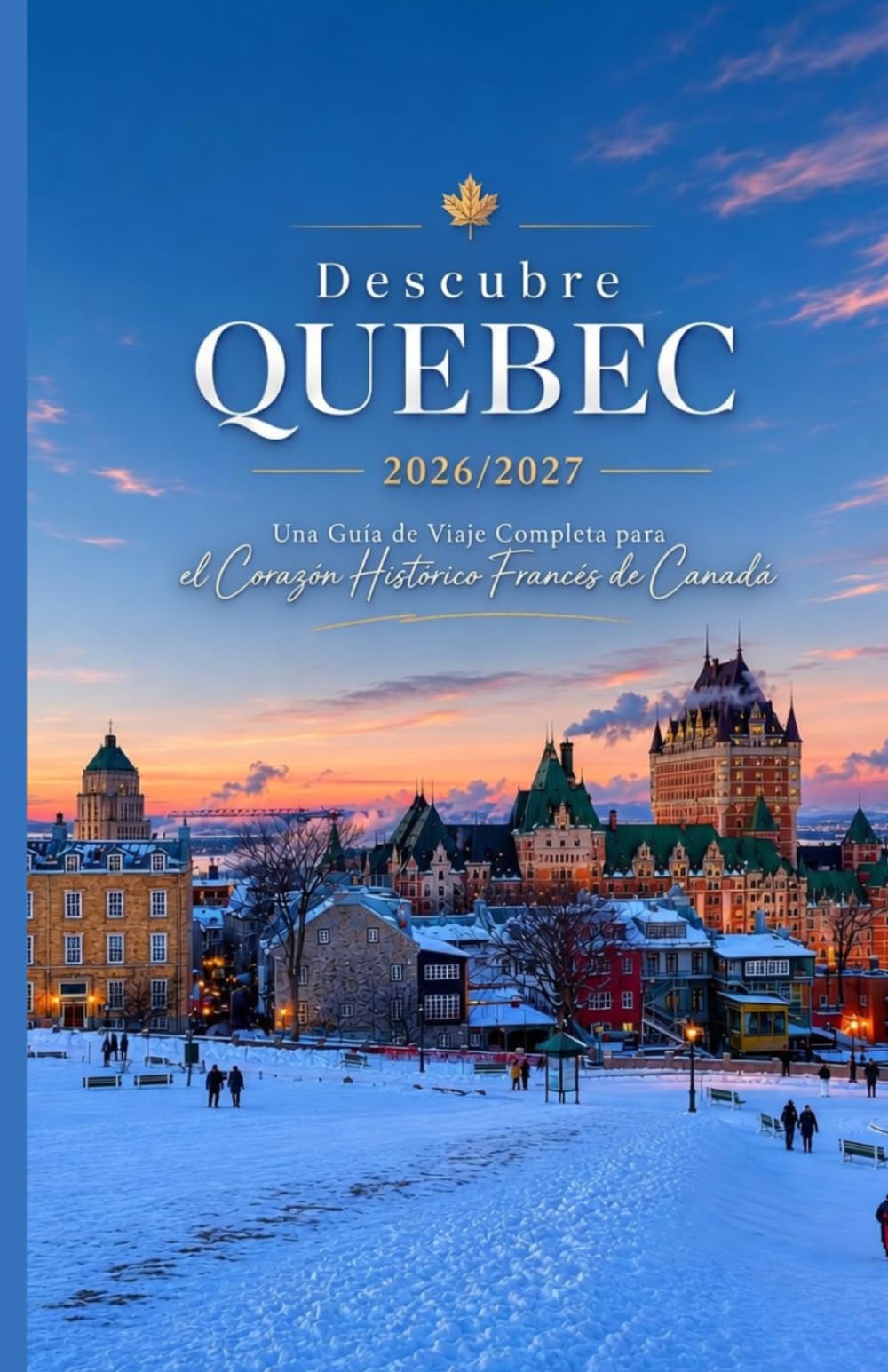GUÍA DE VIAJE DE QUEBEC 2026/2027