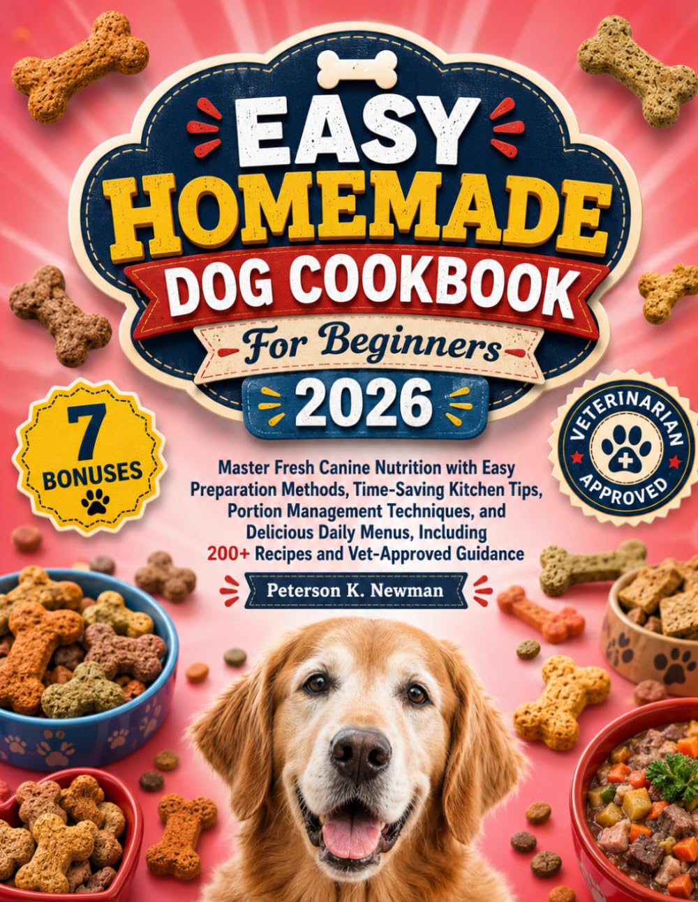 Easy Homemade Dog Cookbook For Beginners 2026: Master Fresh Canine Nutrition with Easy Preparation Methods, Time-Saving Kitchen Tips, Portion ... K. Newman's Healthy Dog Kitchen Series)